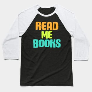 Read me books (bright citrus colors) Baseball T-Shirt